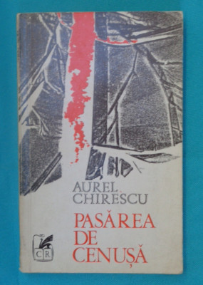 Aurel Chirescu &amp;ndash; Pasarea de cenusa ( prima editie ) foto