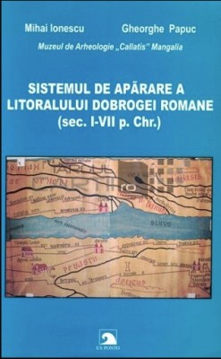 Sistemul de aparare a litoralului Dobrogei romane Sec. 1-7 p. Chr./ M. Ionescu foto