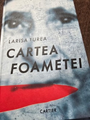 Cartea foametei - Larisa Turea foto