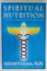 SPIRITUAL NUTRITION , SIX FOUNDATIONS FOR SPIRITAUL LIFE AND THE AWAKENING OF KUNDALINI by GABRIEL COUSENS , 2005
