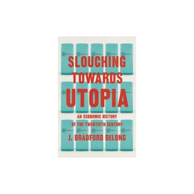 Slouching Toward Utopia: The Economic History of the Twentieth Century foto