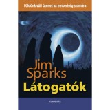 L&aacute;togat&oacute;k - F&ouml;ld&ouml;nk&iacute;v&uuml;li &uuml;zenet az emberis&eacute;g sz&aacute;m&aacute;ra - Jim Sparks