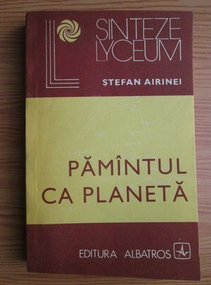 Ștefan Airinei - Păm&amp;icirc;ntul ca planetă foto