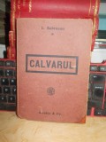 LIVIU REBREANU - CALVARUL , ED. 1-A , 1919 +