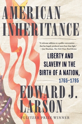 American Inheritance: Liberty and Slavery in the Birth of a Nation, 1765-1795 foto