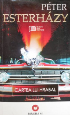 Cartea lui Hrabal - Peter Esterhazy (insemnari pe prima pagina) foto