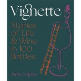 Vignette : Stories of Life and Wine in 100 Bottles