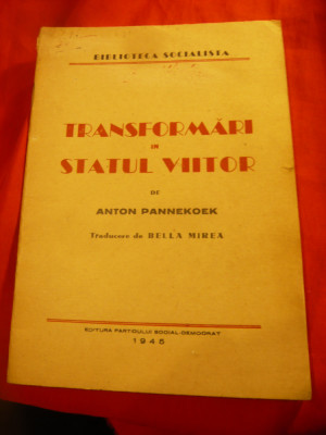 Anton Pannekoek - Transformari in statul viitor -Ed. PSD 1945 ,trad.Bella Mircea foto
