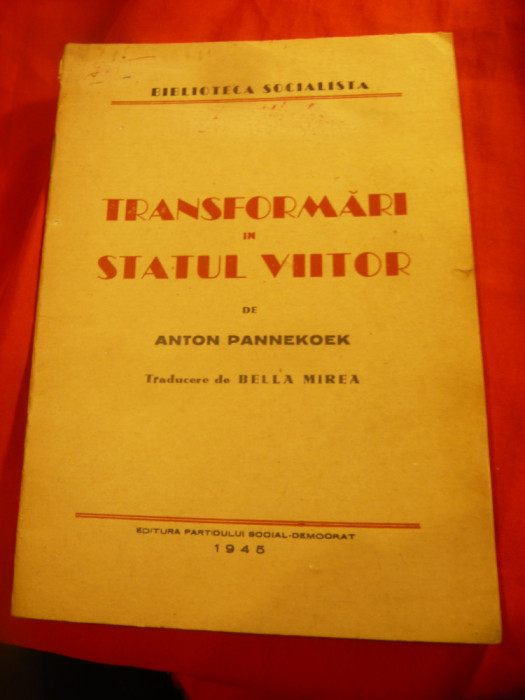 Anton Pannekoek - Transformari in statul viitor -Ed. PSD 1945 ,trad.Bella Mircea