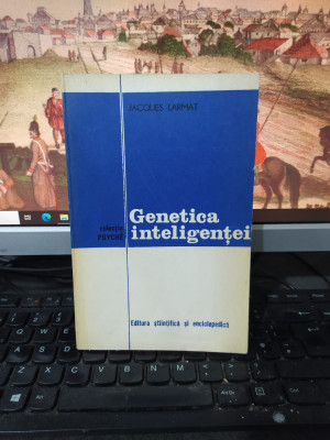 Jacques Larmat, Genetica inteligenței, colecția Psyche, București 1977, 214 foto