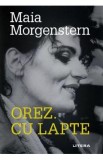 Orez. Cu lapte - Maia Morgenstern