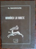 Cumpara ieftin G. RACOVEANU - OMORAREA LUI ROBETE (POVESTIRI 1952-1964) [JURNALUL LITERAR/2001]