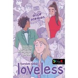 Loveless - Szerelem n&eacute;lk&uuml;l - amerikai bor&iacute;t&oacute;val - Alice Oseman