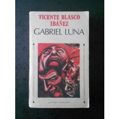 VICENTE BLASCO IBANEZ - GABRIEL LUNA