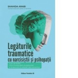 Legaturile traumatice cu narcisistii si psihopatii. Cum sa inchei ciclul manipularii, al exploatarii si al abuzului in relatiile tale romantice - Clau