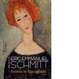 Femeia in fata oglinzii - Eric-Emmanuel Schmitt, Daniel Nicolescu