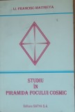 Ij. Francisc - Maytreya - Studiu in piramida focului cosmic