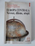 Adriana Babeti - Europa Centrala. Nevroze, dileme, utopii