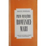 PRIM-MINISTRII ROMANIEI MARI-MARIN NEDELEA-224467