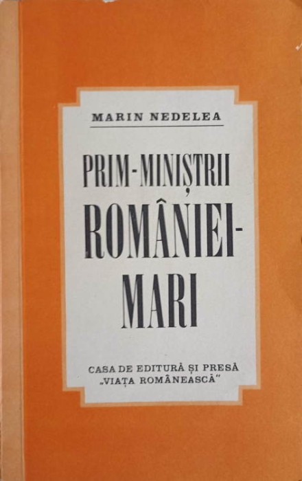PRIM-MINISTRII ROMANIEI MARI-MARIN NEDELEA-224467