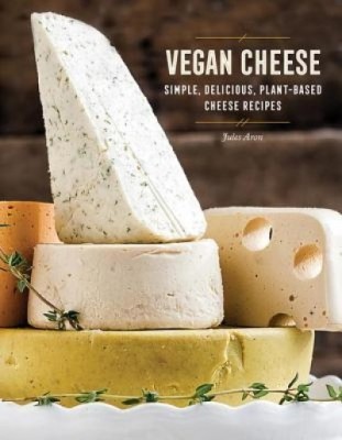 Vegan Cheese: Simple, Delicious Plant-Based Recipes foto