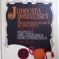 JUDECATA DOMNEASCA IN TARA ROMANEASCA IN TARA ROMANEASCA SI MOLDOVA (1611-1831) de VALENTIN AL. GEORGESCU, OVID SACHELARIE, VOL II (1740-1831), PARTEA