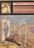 Morogan Salomie Sa nu exageram Carte Politista Stare Buna 1981 270 Pagini 13x20cm Brosata Romana