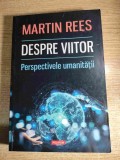 Despre viitor. Perspectivele umanitatii - Martin Rees (Editura Polirom, 2019)