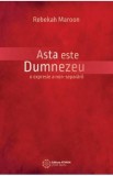 Asta este Dumnezeu - Rebekah Maroon