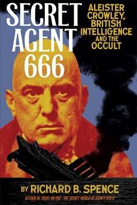 Secret Agent 666: Aleister Crowley, British Intelligence and the Occult foto