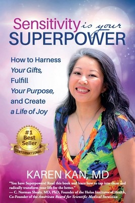 Sensitivity Is Your Superpower: How to Harness Your Gifts, Fulfill Your Purpose, and Create a Life of Joy