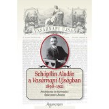Sch&ouml;pflin Alad&aacute;r a Vas&aacute;rnapi Ujs&aacute;gban - 1898-1921
