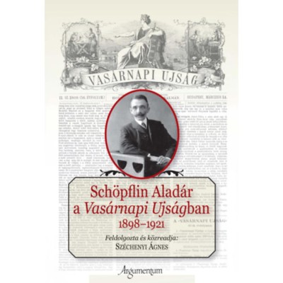 Sch&amp;ouml;pflin Alad&amp;aacute;r a Vas&amp;aacute;rnapi Ujs&amp;aacute;gban - 1898-1921 foto
