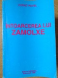 INTOARCEREA LUI ZAMOLXE - Pavel Corut, Editura Varanha, 1994, Roman, Beletristica, 224 pagini