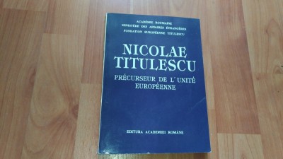 NICOLAE TITULESCU PRECURSEUR DE L&amp;#039;UNITE EUROPEENNE--MARIN AIFTINCA foto