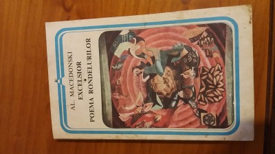 Alexandru Macedonski &amp;ndash; Excelsior Poema Rondelurilor (Editura Minerva 1983) foto