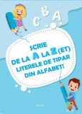 Scrie de la A la Z (ET) literele de tipar din alfabet - Paperback brosat - Ars Libri