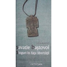 Singuri in fata libertatii &ndash; Savatie Bastovoi