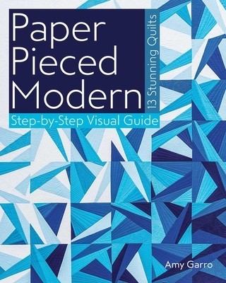 Paper Pieced Modern: 13 Stunning Quilts Step-By-Step Visual Guide foto