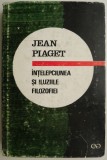 Intelepciunea si iluziile filosofiei - Jean Piaget - Carte Filosofie