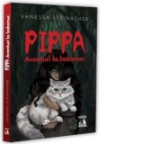 Pippa. Aventuri la balamuc - Vanessa Steinacher