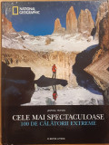 Cele mai spectaculoase 100 de calatorii extreme National Geographic