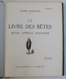 LE LIVRE DES BETES QU &#039; ON APELLE SAUVAGES par ANDRE DEMAISON , illustrations de H. DELUERMOZ , 1938