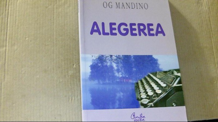 Og Mandino - ALEGEREA ( Curtea Veche, 2001 )