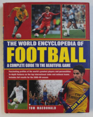 THE WORLD ENCYCLOPEDIA OF FOOTBALL - A COMPLETE GUIDE TO THE BEAUTIFUL GAME by TOM MACDONALD , 2010 foto