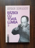 Eugen Ionescu - Razboi cu toata lumea volumul 2