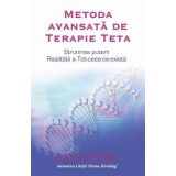 Metoda avansata de Terapie Teta. Strunirea puterii Realitatii a Tot-ceea-ce-exista - Vianna Stibal