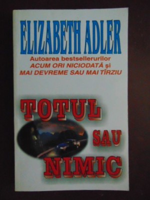 Totul sau nimic Elisabeth Adler foto