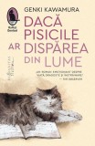 Roman "Daca Pisicile Ar Dispara Din Lume" de Genki Kawamura, coperta paperback brosata, editura Humanitas Fiction, beletristica