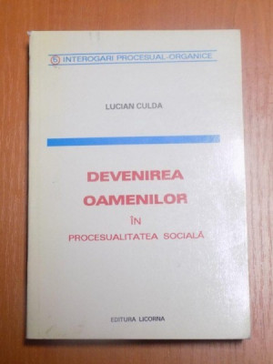 DEVENIREA OAMENILOR IN PROCESUALITATEA SOCIALA de LUCIAN CULDA 1997 foto